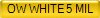 OW WHITE 5 MIL